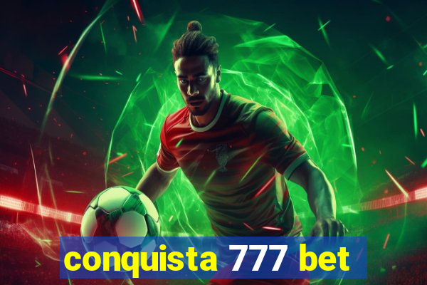 conquista 777 bet